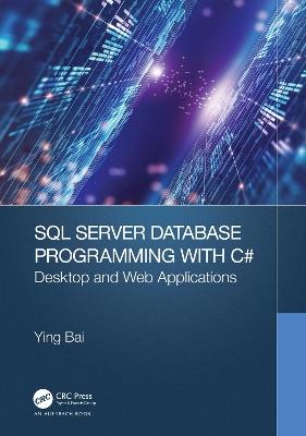 SQL Server Database Programming with C#: Desktop and Web Applications - Ying Bai - cover