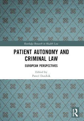 Patient Autonomy and Criminal Law: European Perspectives - cover