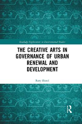 The Creative Arts in Governance of Urban Renewal and Development - Rory Shand - cover