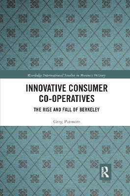 Innovative Consumer Co-operatives: The Rise and Fall of Berkeley - Greg Patmore - cover