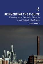 Reinventing the C-Suite: Evolving Your Executive Team to Meet Today’s Challenges