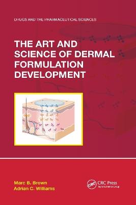 The Art and Science of Dermal Formulation Development - Marc B. Brown,Adrian C. Williams - cover