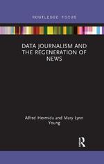 Data Journalism and the Regeneration of News