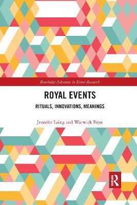 Royal Events: Rituals, Innovations, Meanings - Jennifer Laing,Warwick Frost - cover