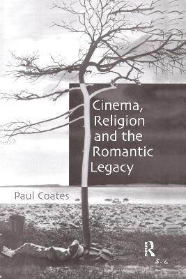 Cinema, Religion and the Romantic Legacy - Paul Coates - cover