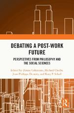 Debating a Post-Work Future: Perspectives from Philosophy and the Social Sciences