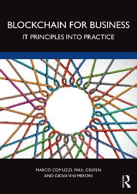 Blockchain for Business: IT Principles into Practice - Marco Comuzzi,Paul Grefen,Giovanni Meroni - cover