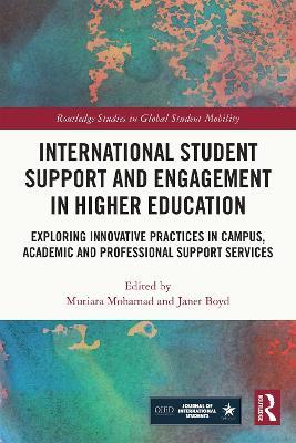 International Student Support and Engagement in Higher Education: Exploring Innovative Practices in Campus, Academic and Professional Support Services - cover