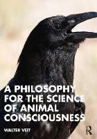 A Philosophy for the Science of Animal Consciousness - Walter Veit - cover