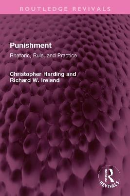 Punishment: Rhetoric, Rule, and Practice - Christopher Harding,Richard W. Ireland - cover