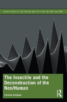 The Insectile and the Deconstruction of the Non/Human - Fabienne Collignon - cover