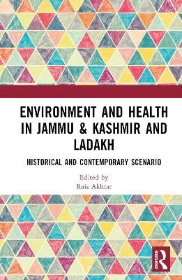 Environment and Health in Jammu & Kashmir and Ladakh: Historical and Contemporary Scenario - cover
