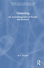 Unraveling: An Autoethnography of Suicide and Renewal