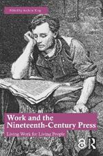 Work and the Nineteenth-Century Press: Living Work for Living People