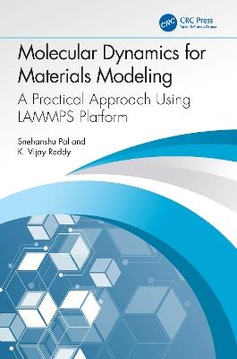 Molecular Dynamics for Materials Modeling: A Practical Approach Using LAMMPS Platform - Snehanshu Pal,K. Vijay Reddy - cover