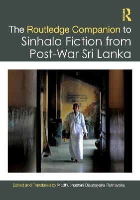 The Routledge Companion to Sinhala Fiction from Post-War Sri Lanka: Resistance and Reconfiguration - cover