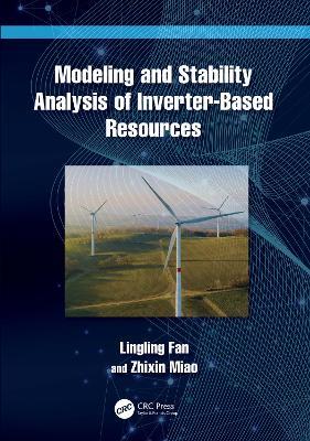 Modeling and Stability Analysis of Inverter-Based Resources - Lingling Fan,Zhixin Miao - cover