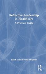 Reflective Leadership in Healthcare: A Practical Guide