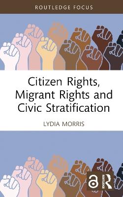 Citizen Rights, Migrant Rights and Civic Stratification - Lydia Morris - cover