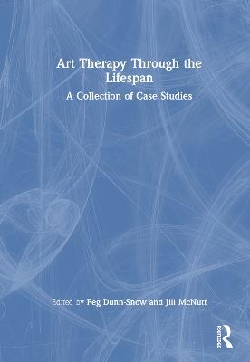 Art Therapy Through the Lifespan: A Collection of Case Studies - cover