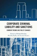 Corporate Criminal Liability and Sanctions: Current Trends and Policy Changes