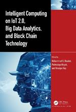 Intelligent Computing on IoT 2.0, Big Data Analytics, and Block Chain Technology