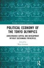 Political Economy of the Tokyo Olympics: Unrestrained Capital and Development without Sustainable Principles