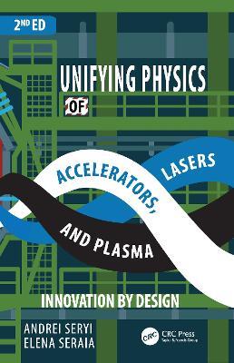 Unifying Physics of Accelerators, Lasers and Plasma - Andrei Seryi,Elena Seraia - cover