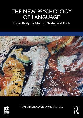 The New Psychology of Language: From Body to Mental Model and Back - Ton Dijkstra,David Peeters - cover