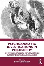 Psychoanalytic Investigations in Philosophy: An Interdisciplinary Exploration of Current Existential Challenges