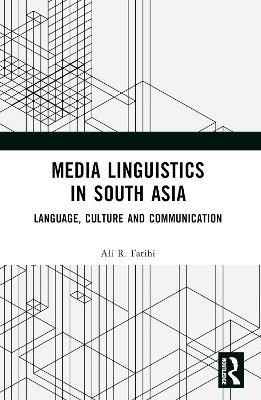 Media Linguistics in South Asia: Language, Culture and Communication - Ali R Fatihi - cover