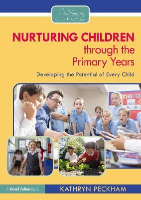 Nurturing Children through the Primary Years: Developing the Potential of Every Child - Kathryn Peckham - cover