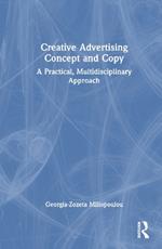 Creative Advertising Concept and Copy: A Practical, Multidisciplinary Approach