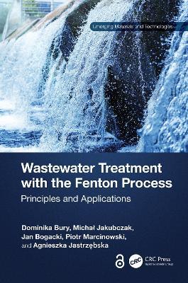 Wastewater Treatment with the Fenton Process: Principles and Applications - Dominika Bury,Michal Jakubczak,Jan Bogacki - cover