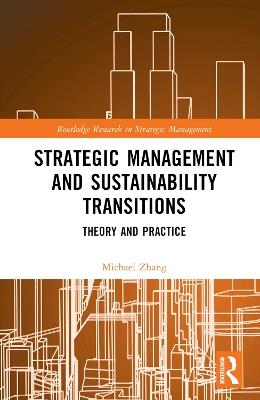 Strategic Management and Sustainability Transitions: Theory and Practice - Michael Zhang - cover