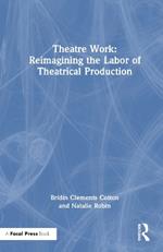 Theatre Work: Reimagining the Labor of Theatrical Production