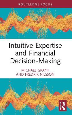 Intuitive Expertise and Financial Decision-Making - Michael Grant,Fredrik Nilsson - cover