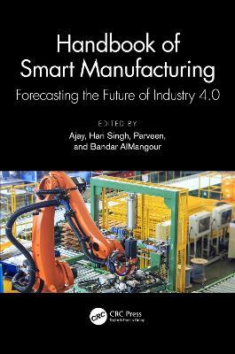 Handbook of Smart Manufacturing: Forecasting the Future of Industry 4.0 - cover