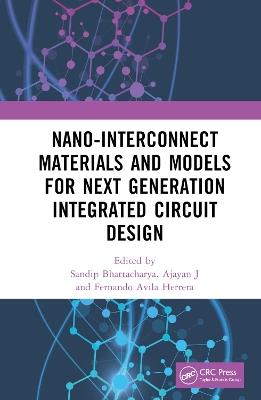 Nano-Interconnect Materials and Models for Next Generation Integrated Circuit Design - cover