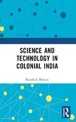 Science and Technology in Colonial India