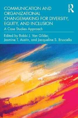 Communication and Organizational Changemaking for Diversity, Equity, and Inclusion: A Case Studies Approach - cover