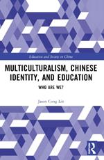 Multiculturalism, Chinese Identity, and Education: Who Are We?