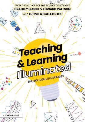 Teaching & Learning Illuminated: The Big Ideas, Illustrated - Bradley Busch,Edward Watson,Ludmila Bogatchek - cover