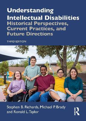 Understanding Intellectual Disabilities: Historical Perspectives, Current Practices, and Future Directions - Stephen B. Richards,Michael P. Brady,Ronald L. Taylor - cover