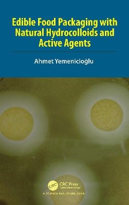 Edible Food Packaging with Natural Hydrocolloids and Active Agents - Ahmet Yemenicioglu - cover