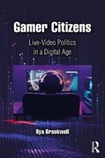 Gamer Citizens: Live-Video Politics in a Digital Age