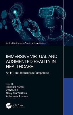 Immersive Virtual and Augmented Reality in Healthcare: An IoT and Blockchain Perspective - cover