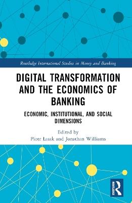 Digital Transformation and the Economics of Banking: Economic, Institutional, and Social Dimensions - cover