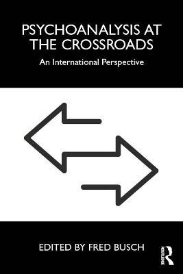 Psychoanalysis at the Crossroads: An International Perspective - cover