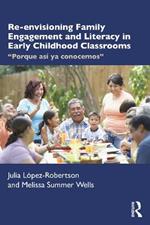 Re-envisioning Family Engagement and Literacy in Early Childhood Classrooms: 